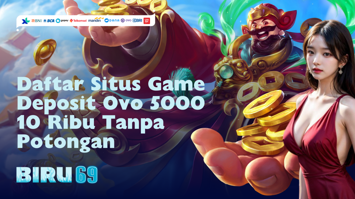Daftar Situs Game Deposit Ovo 5000 10 Ribu Tanpa Potongan