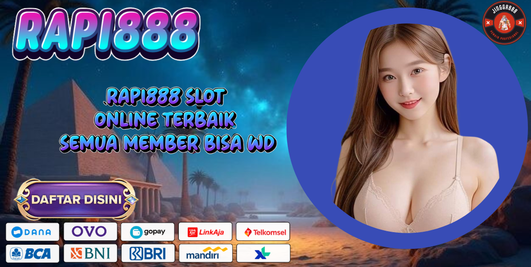 RAPI888 SLOT ONLINE TERBAIK SEMUA MEMBER BISA WD