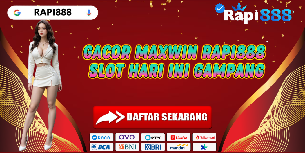 GACOR MAXWIN RAPI888 SLOT HARI INI GAMPANG