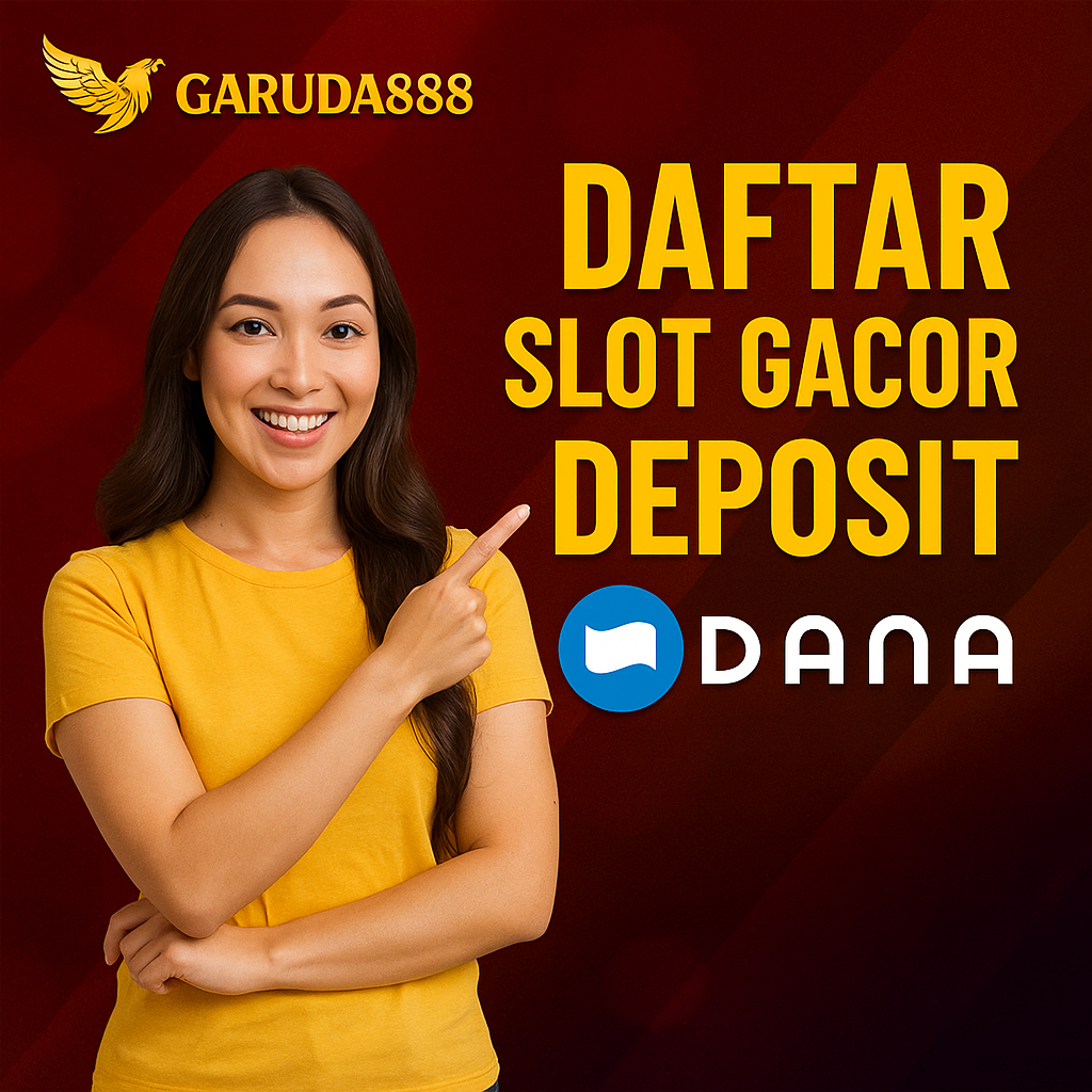 Daftar Slot Gacor Deposit Dana